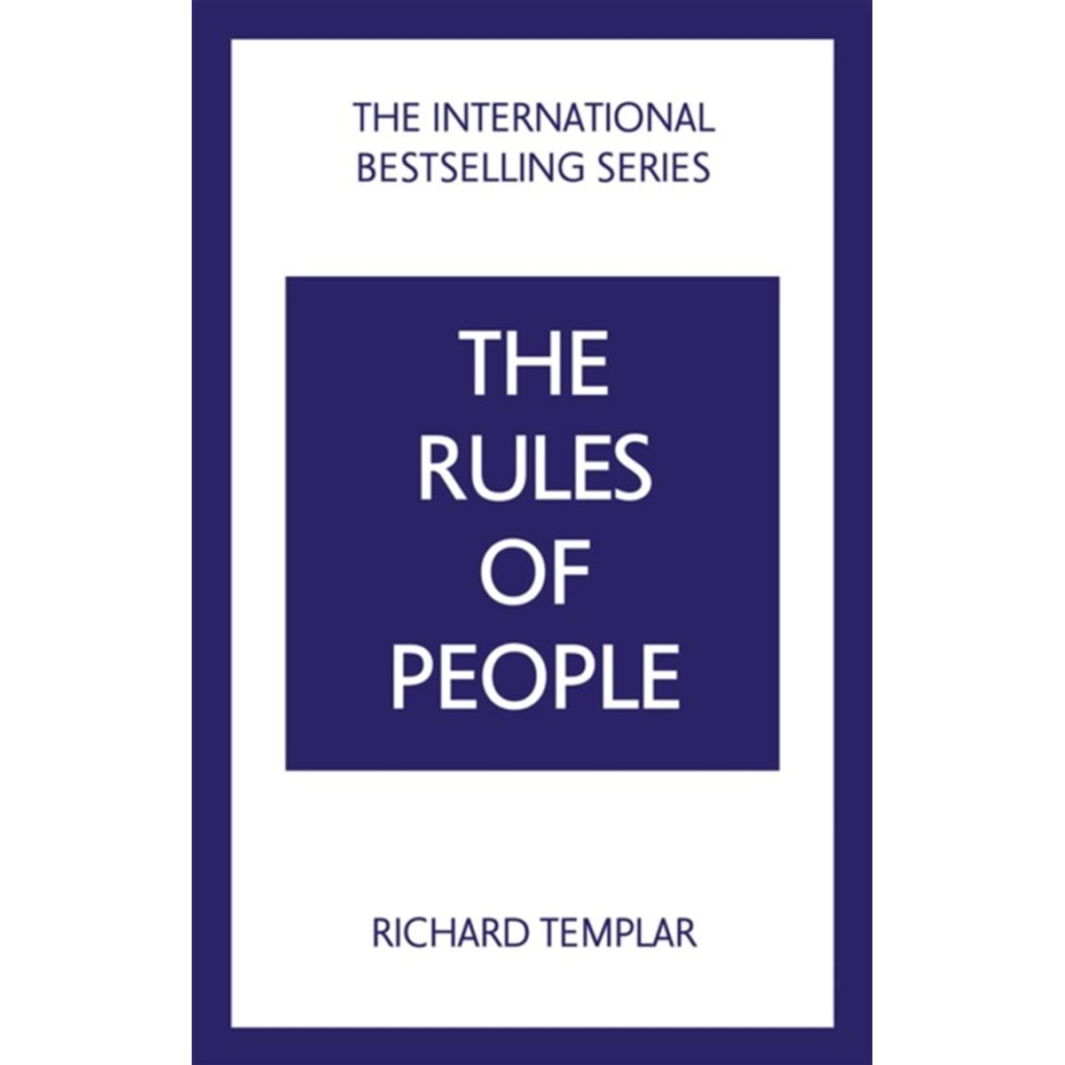 The Rules of People: A personal code for getting the best from everyone