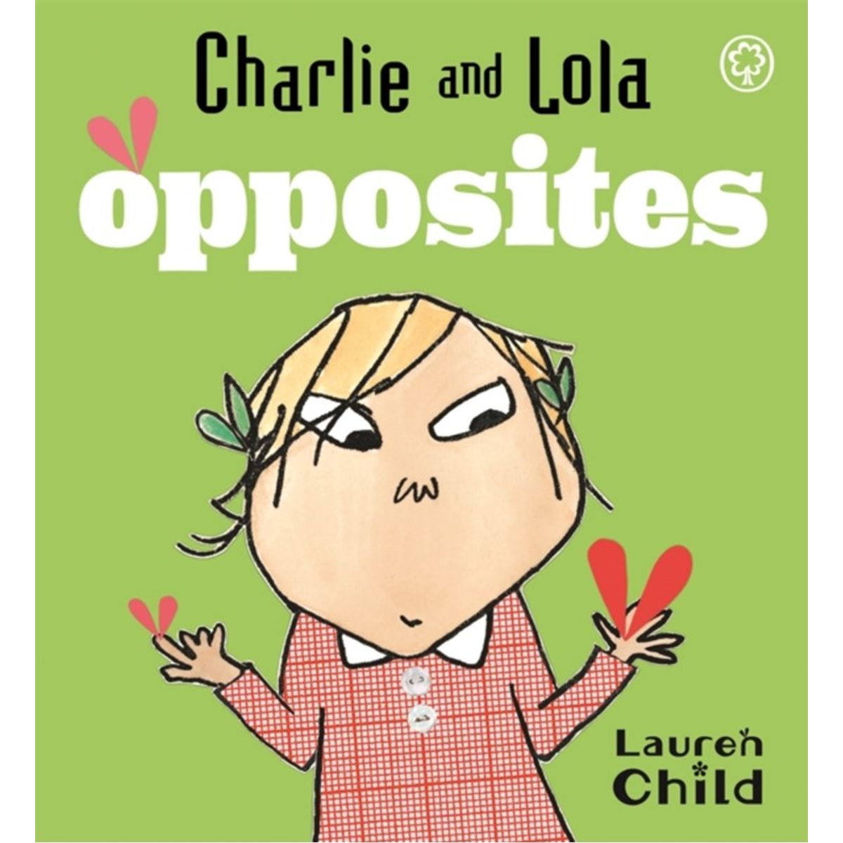 Charlie and Lola: Opposites