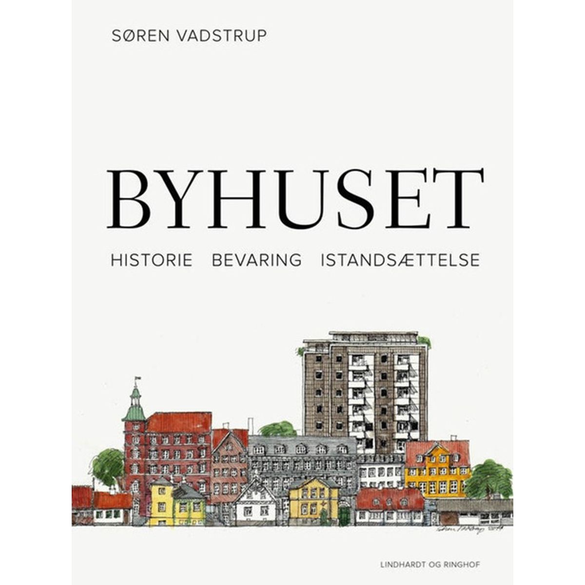 Byhuset. Historie - bevaring - istandsættelse