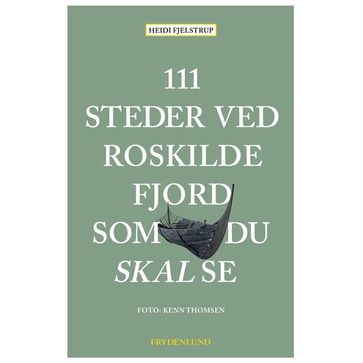 111 steder ved Roskilde Fjord som du skal se