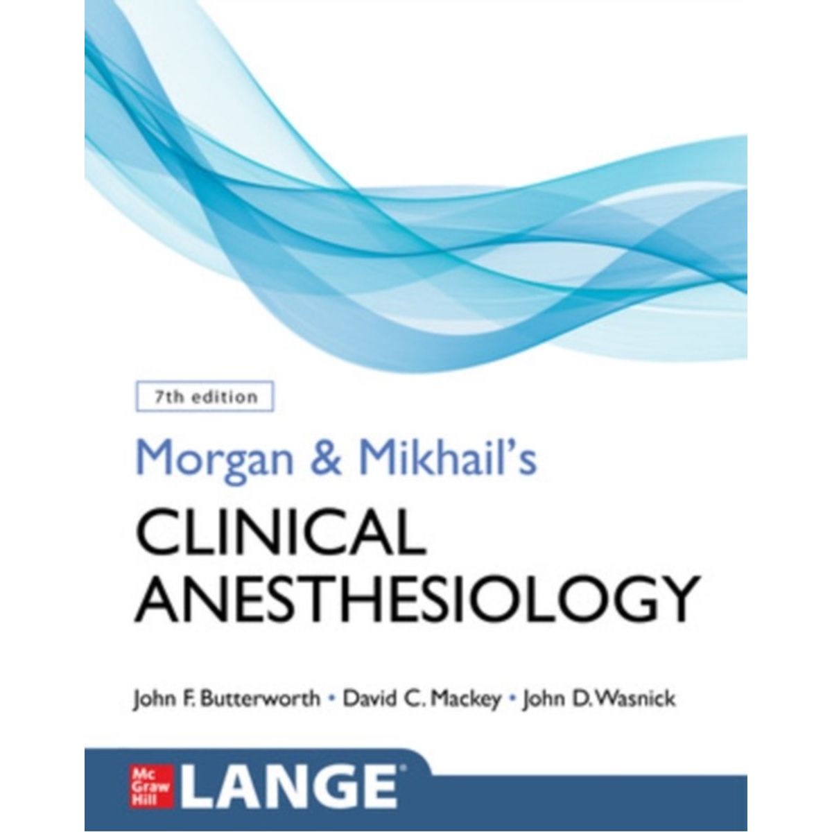 Morgan and Mikhail's Clinical Anesthesiology, Seventh Edition