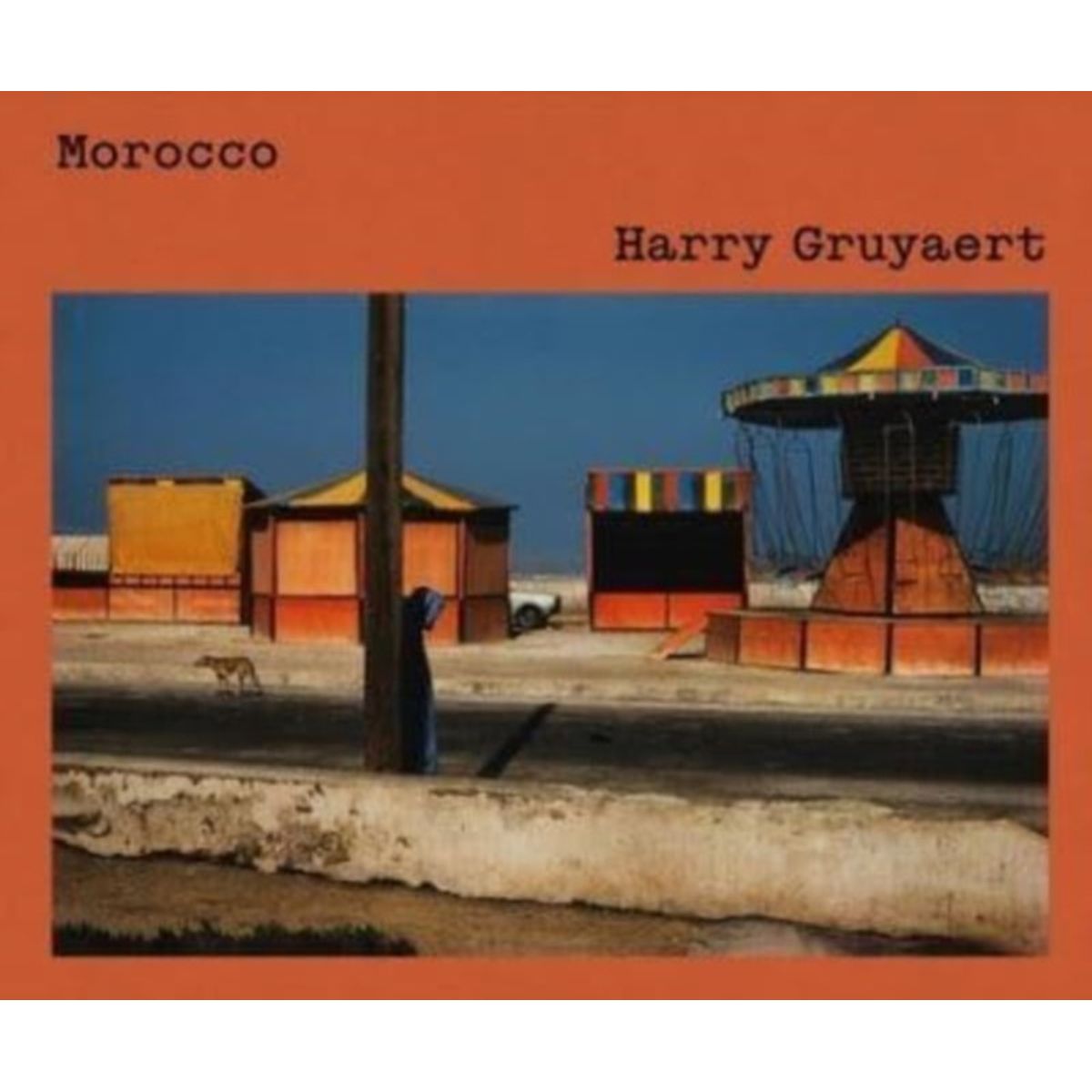 Harry Gruyaert: Morocco