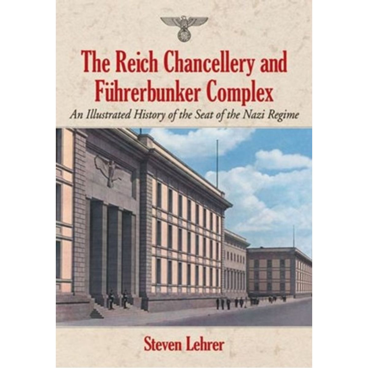 The Reich Chancellery and Fuhrerbunker Complex