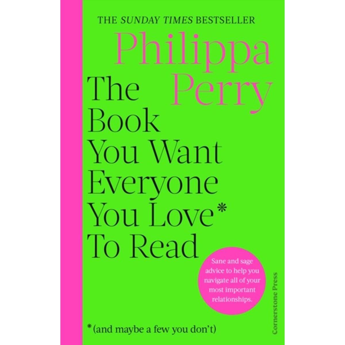 The Book You Want Everyone You Love* To Read *(and maybe a few you dont)