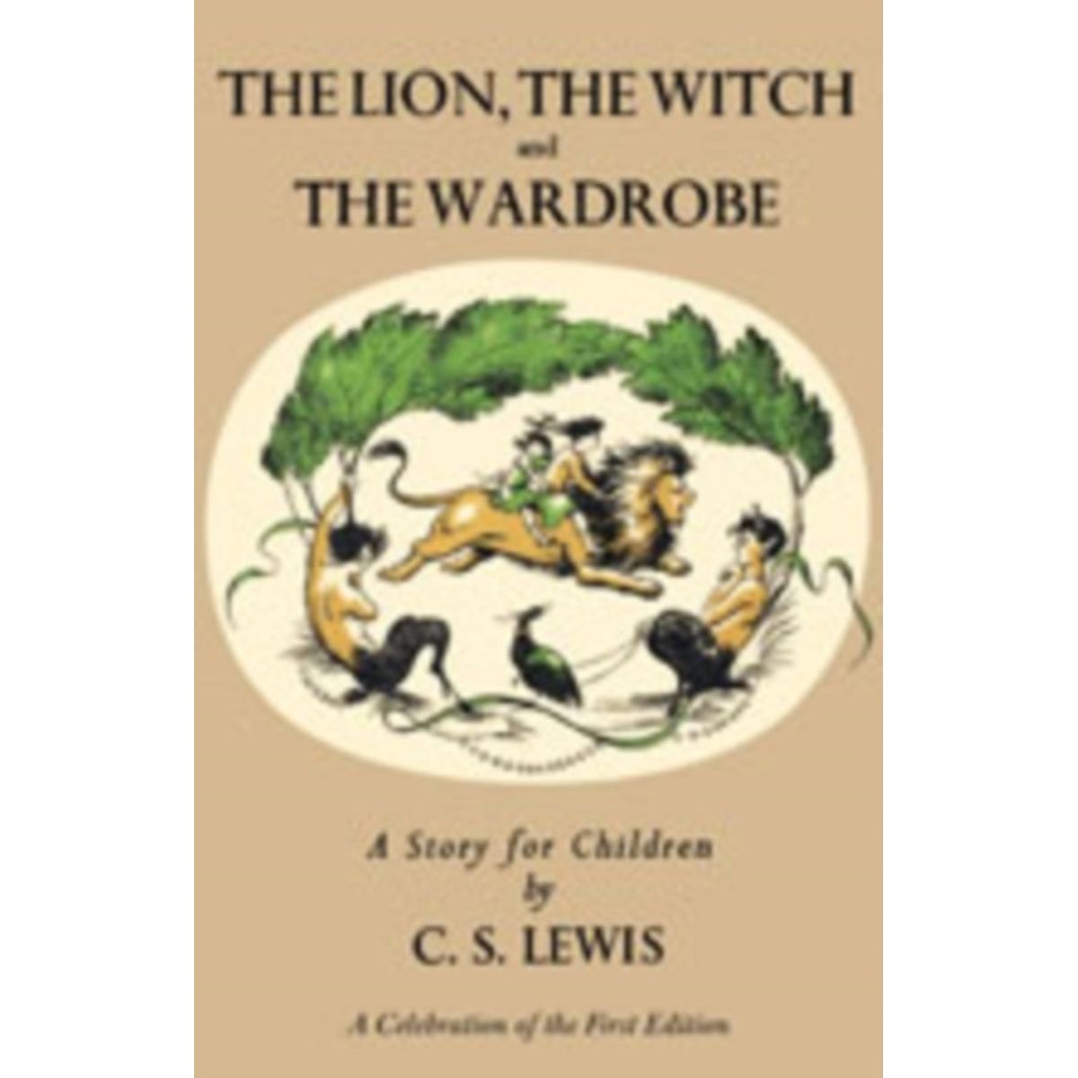 Lion, the Witch and the Wardrobe: A Celebration of the First Edition