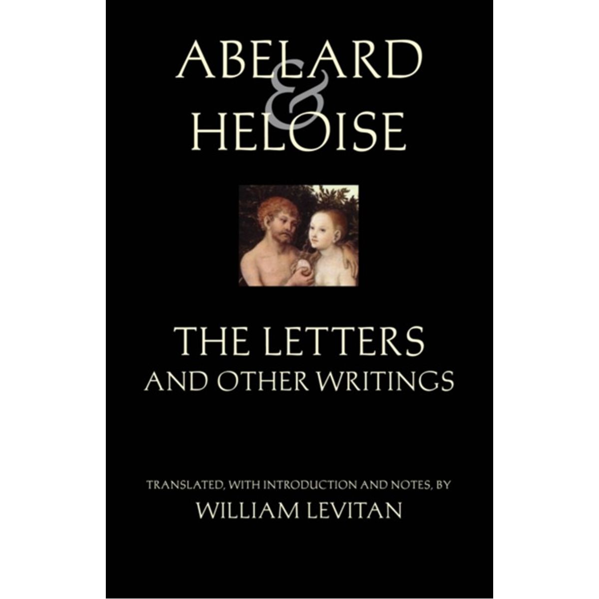 Abelard and Heloise: The Letters and Other Writings