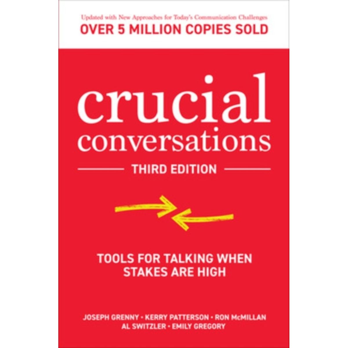 Crucial Conversations: Tools for Talking When Stakes are High, Third Edition