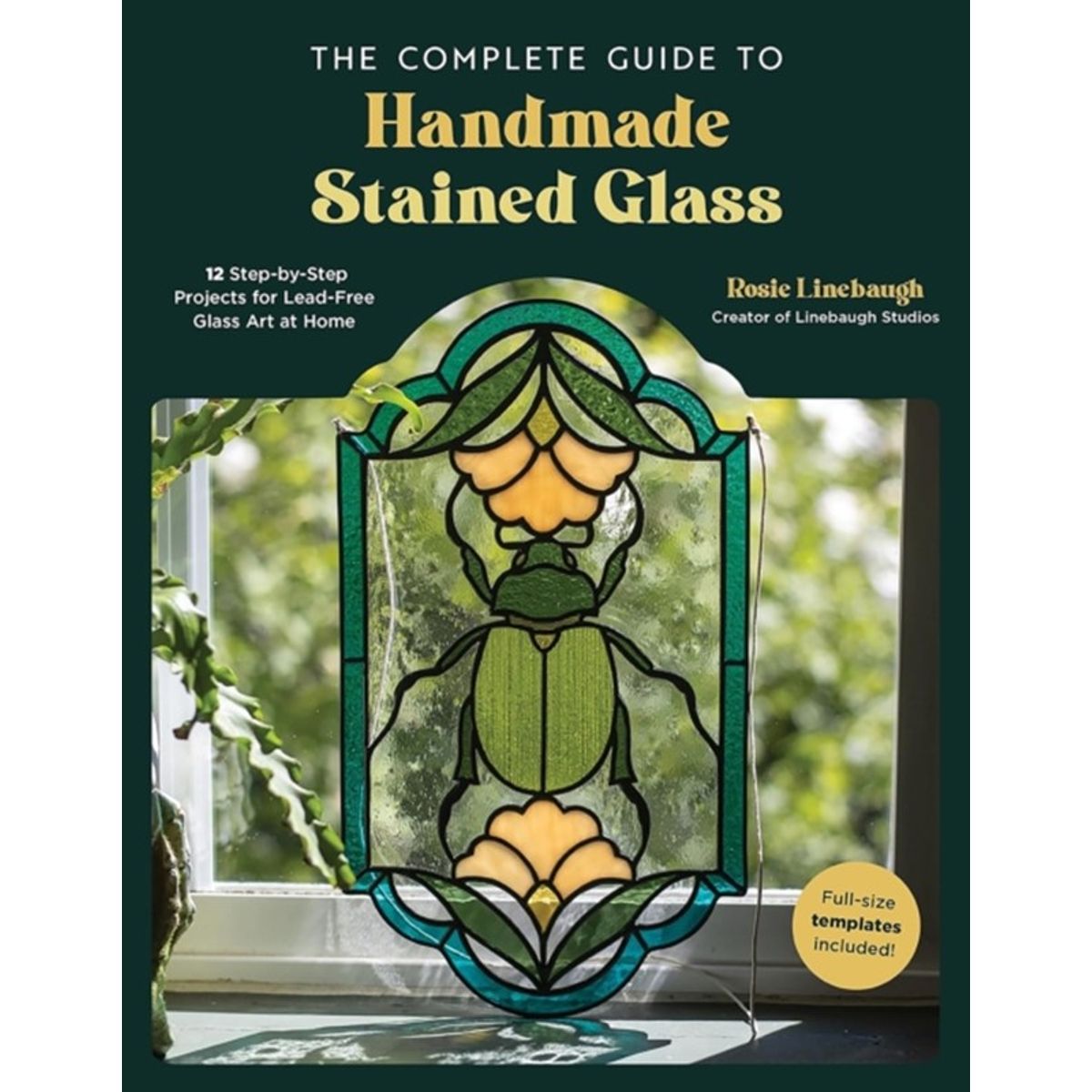 The Complete Guide to Handmade Stained Glass