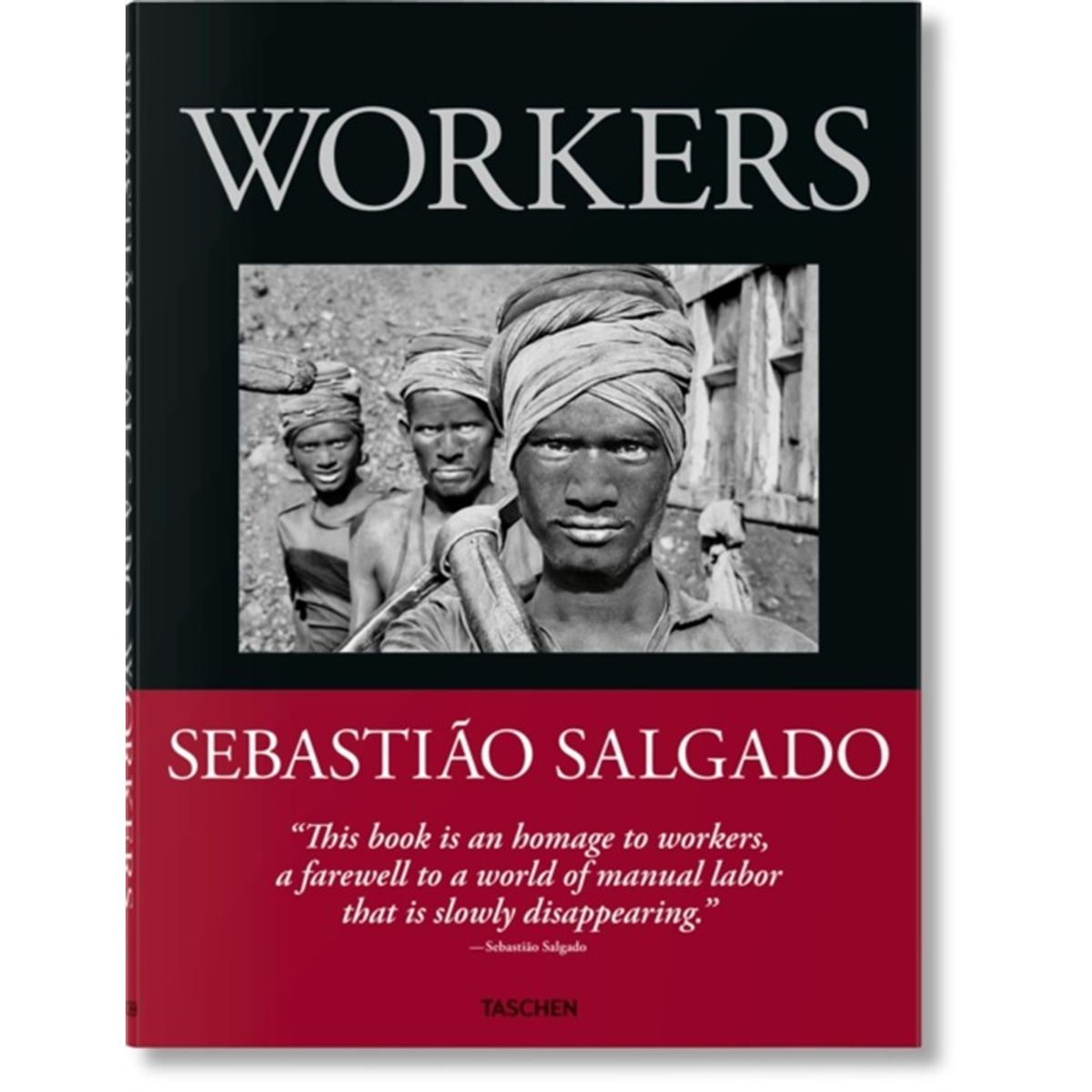 Sebastiao Salgado. Workers. An Archaeology of the Industrial Age