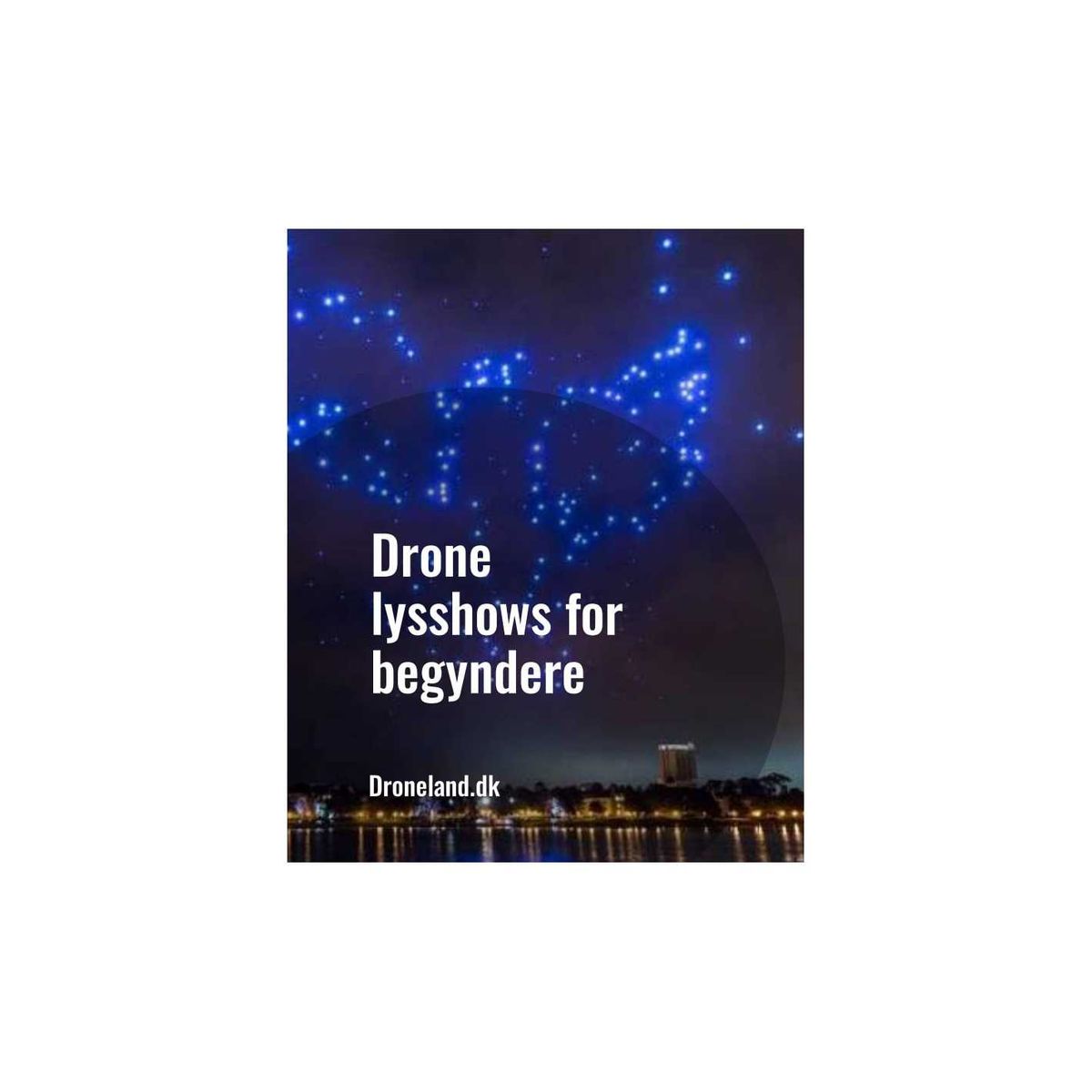 Drone lysshows for begyndere