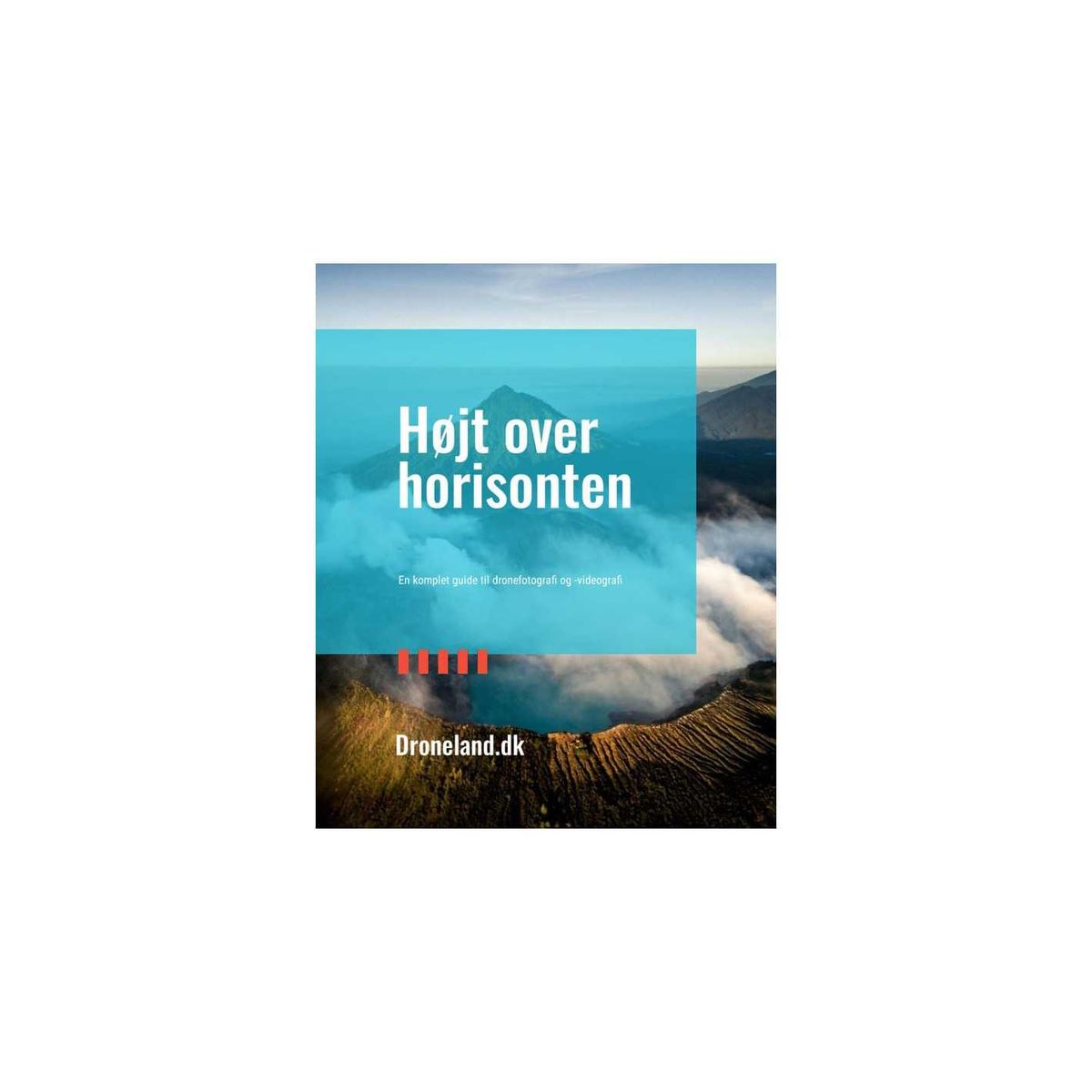 Højt over horisonten - En komplet guide til dronefotografi og -videografi