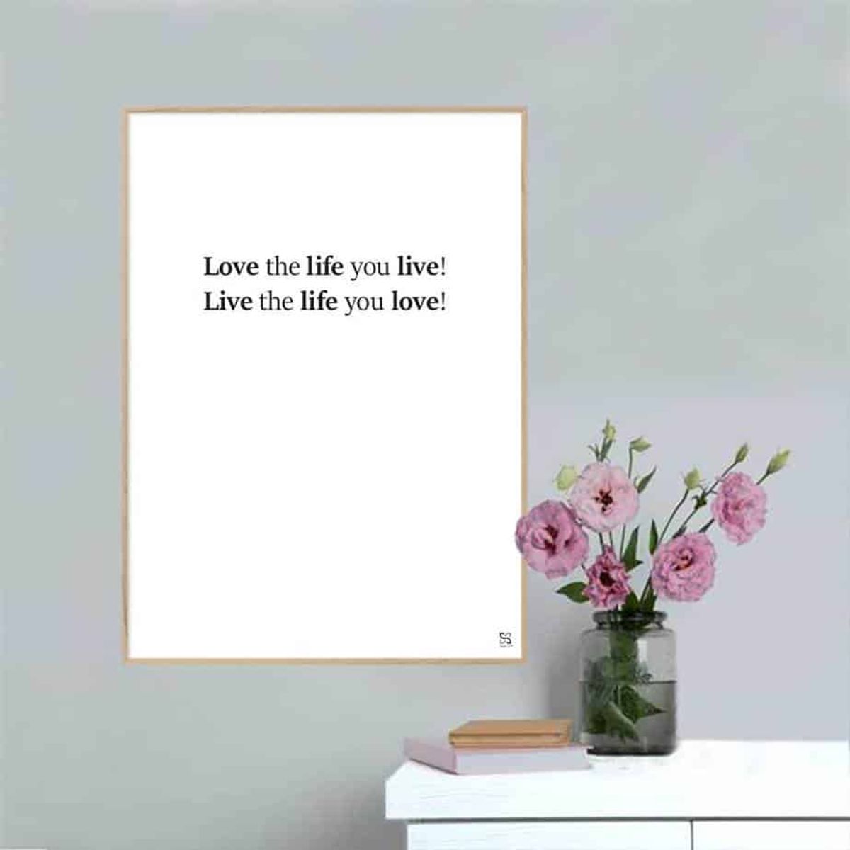 Love the life you live - plakat - 21 x 30 cm / Small / lodret