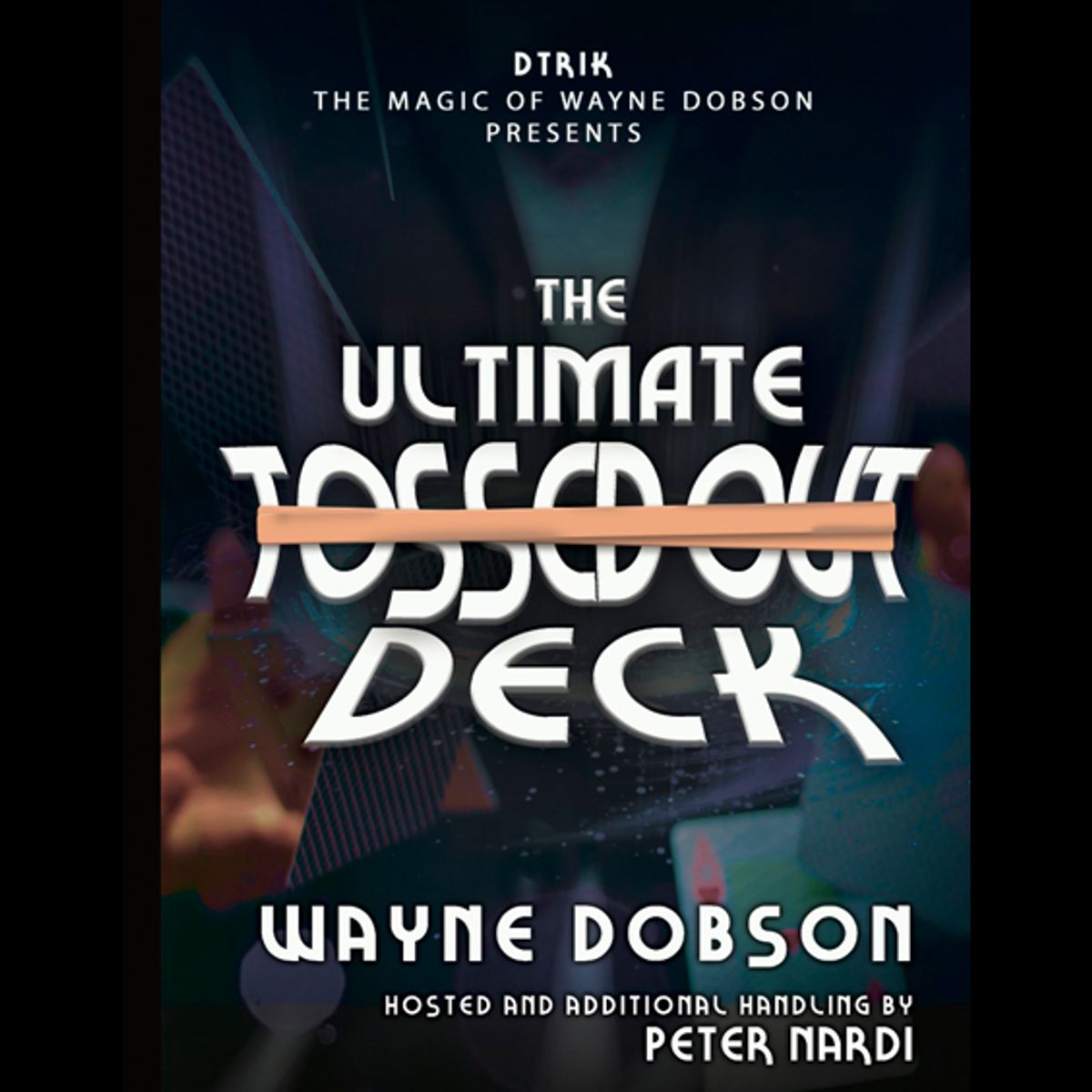 The Ultimate Tossed Out Deck by Wayne Dobson