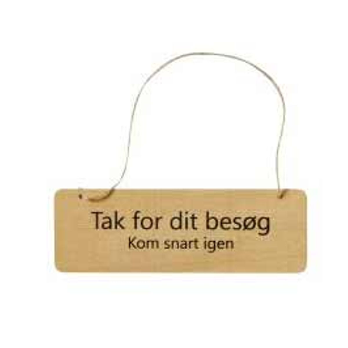 Skilt - Tak for dit besøg, kom snart igen